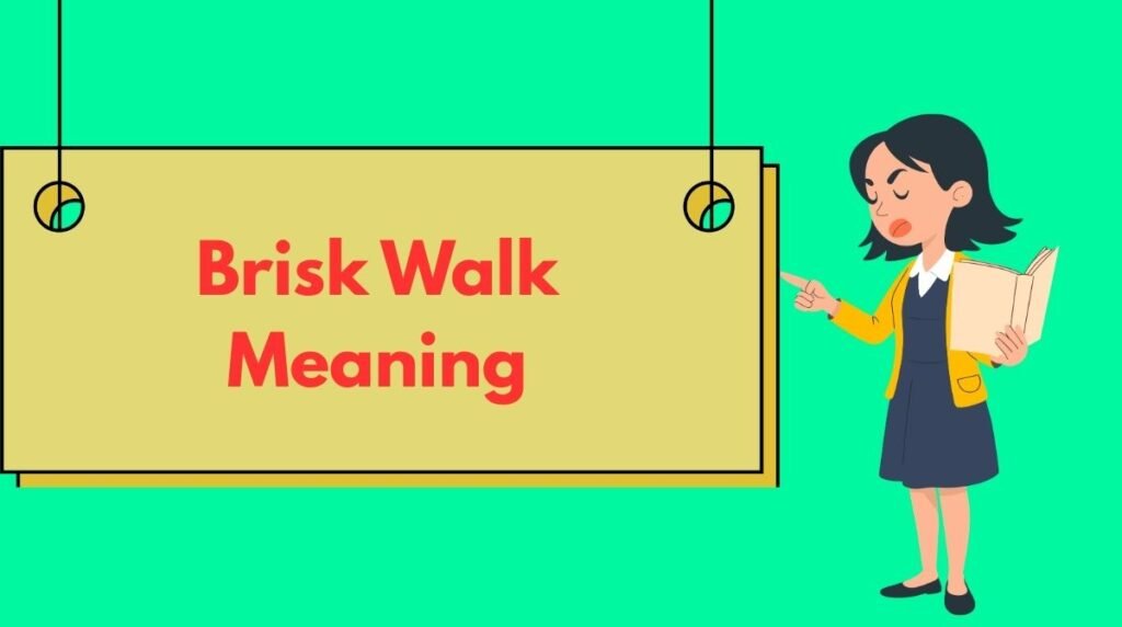 Brisk Walk Meaning