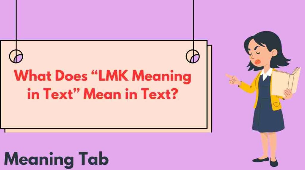 What Does “LMK Meaning in Text” Mean in Text?