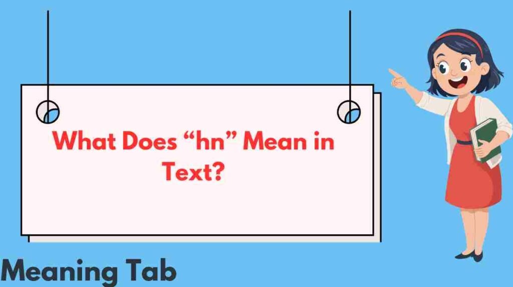 What Does “hn” Mean in Text?