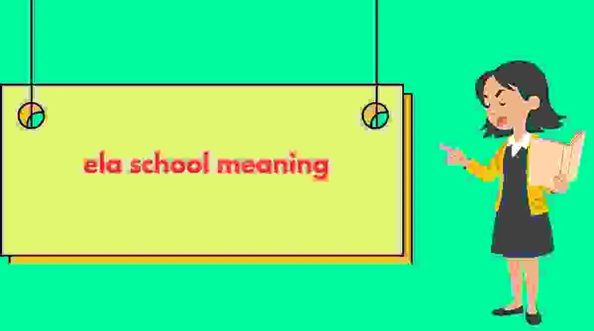 ela school meaning