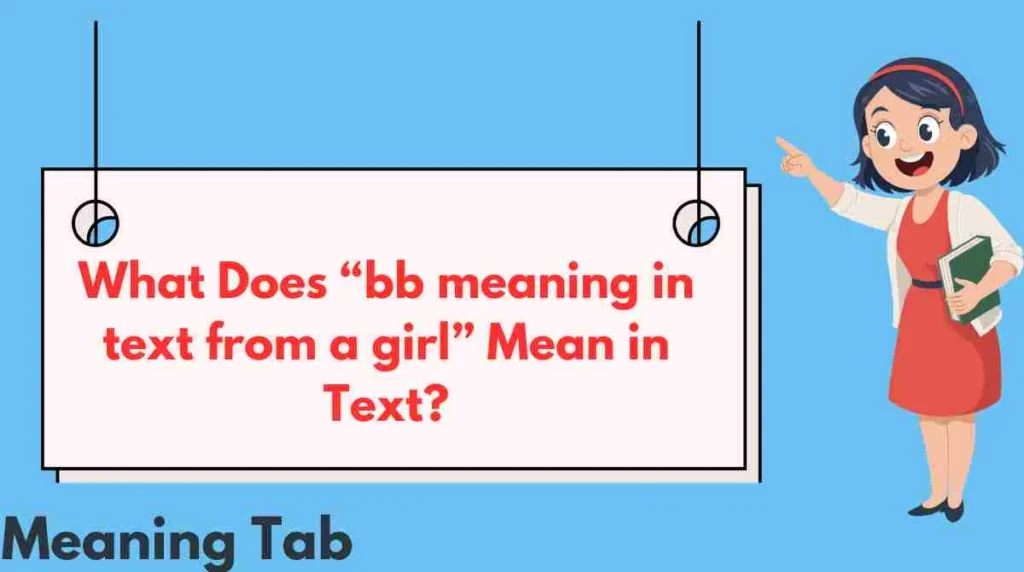 What Does “bb meaning in text from a girl” Mean in Text?