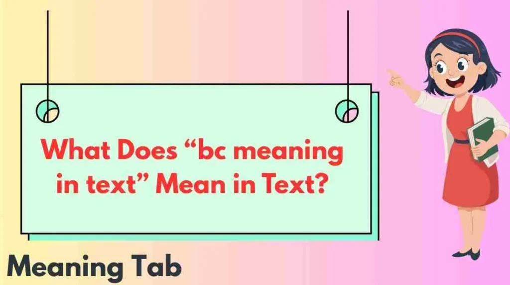 What Does “bc meaning in text” Mean in Text?