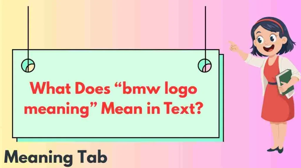 What Does “bmw logo meaning” Mean in Text?