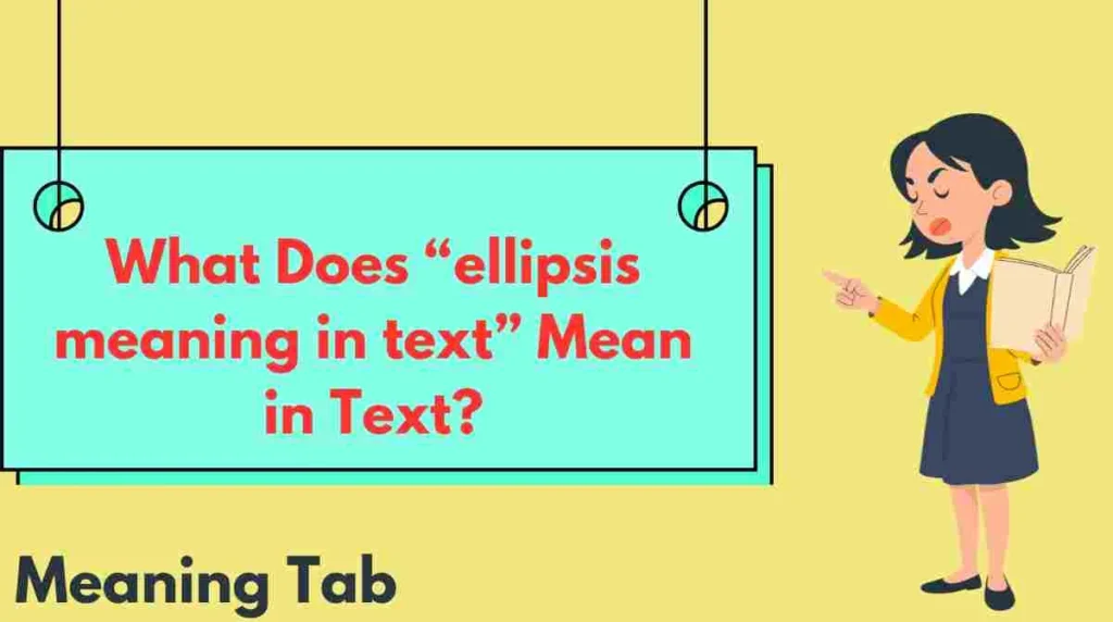 What Does “ellipsis meaning in text” Mean in Text?