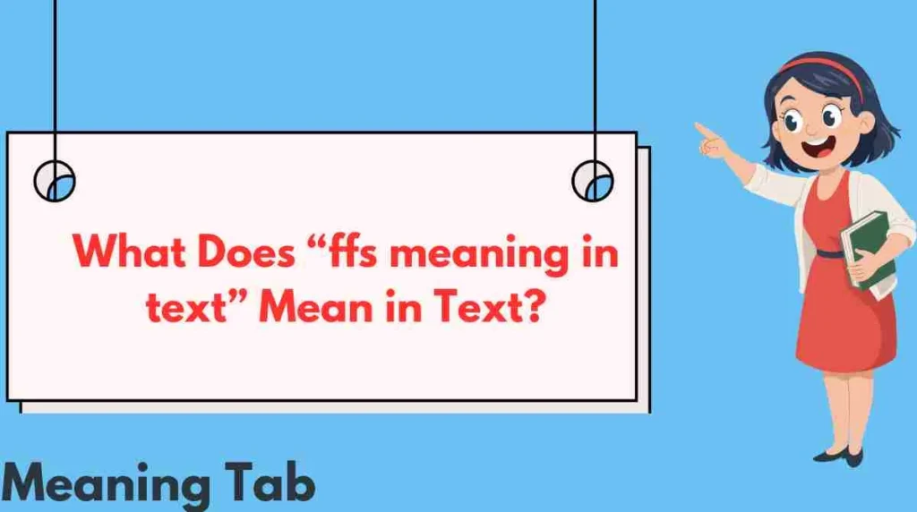 What Does “ffs meaning in text” Mean in Text?