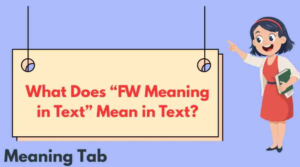 What Does “FW Meaning in Text” Mean in Text?