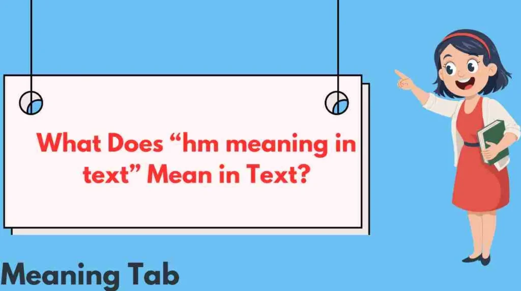 What Does “hm meaning in text” Mean in Text?