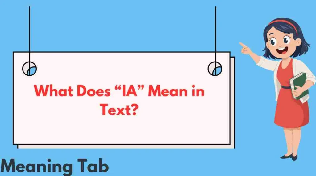 What Does “IA” Mean in Text?