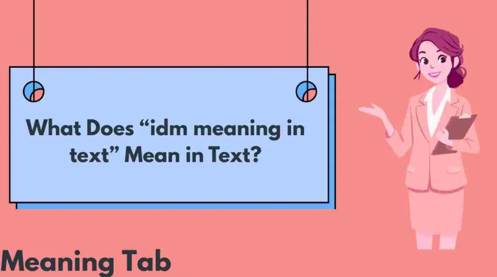 What Does “idm meaning in text” Mean in Text?