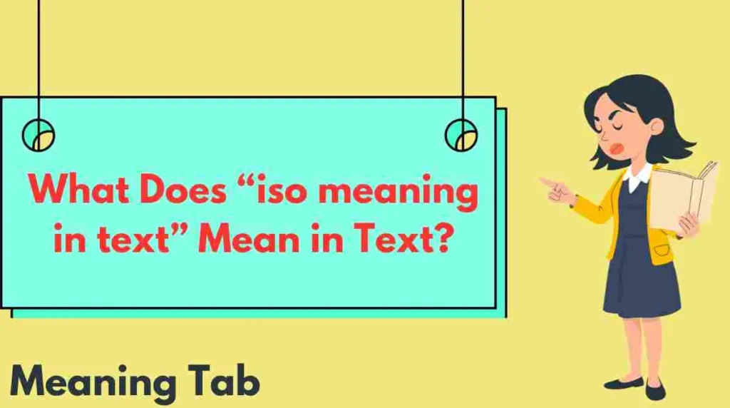 What Does “iso meaning in text” Mean in Text?