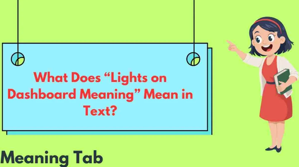 What Does “Lights on Dashboard Meaning” Mean in Text?