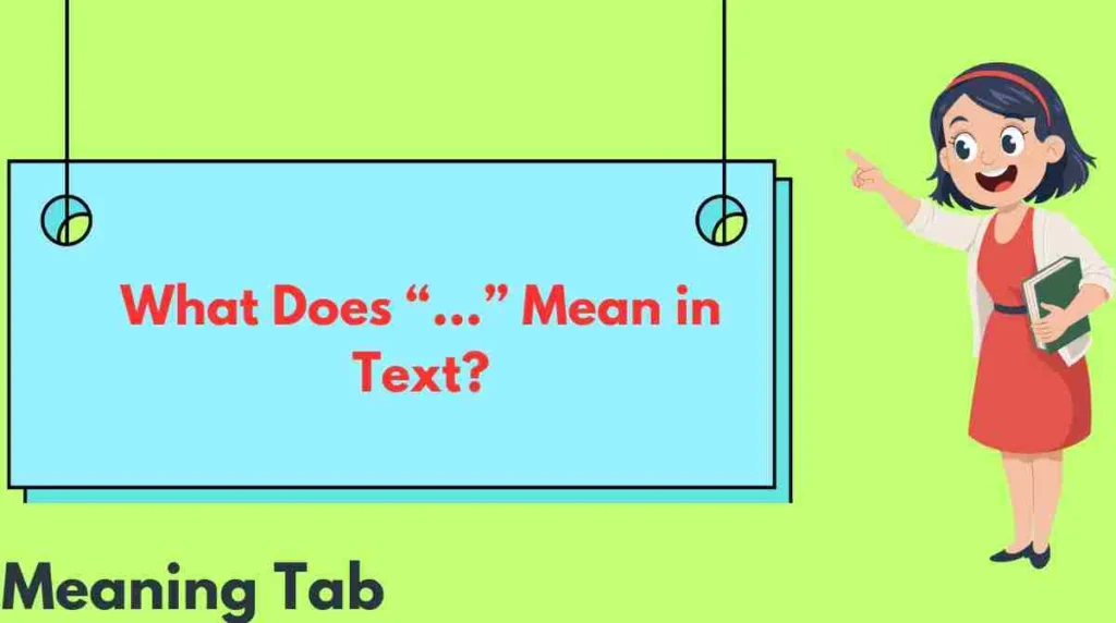 What Does “…” Mean in Text?