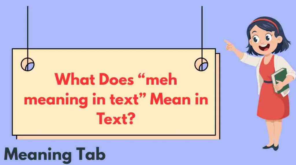 What Does “meh meaning in text” Mean in Text?