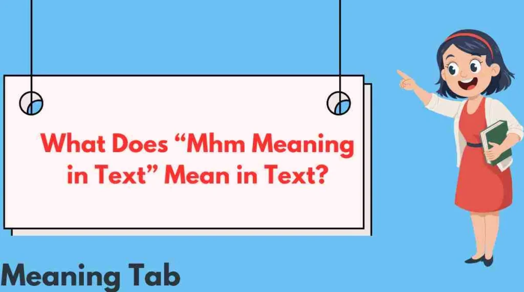 What Does “Mhm Meaning in Text” Mean in Text?
