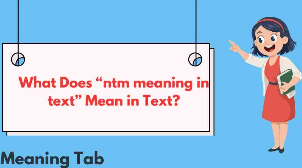 What Does “ntm meaning in text” Mean in Text?