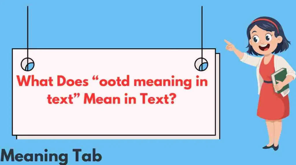 What Does “ootd meaning in text” Mean in Text?