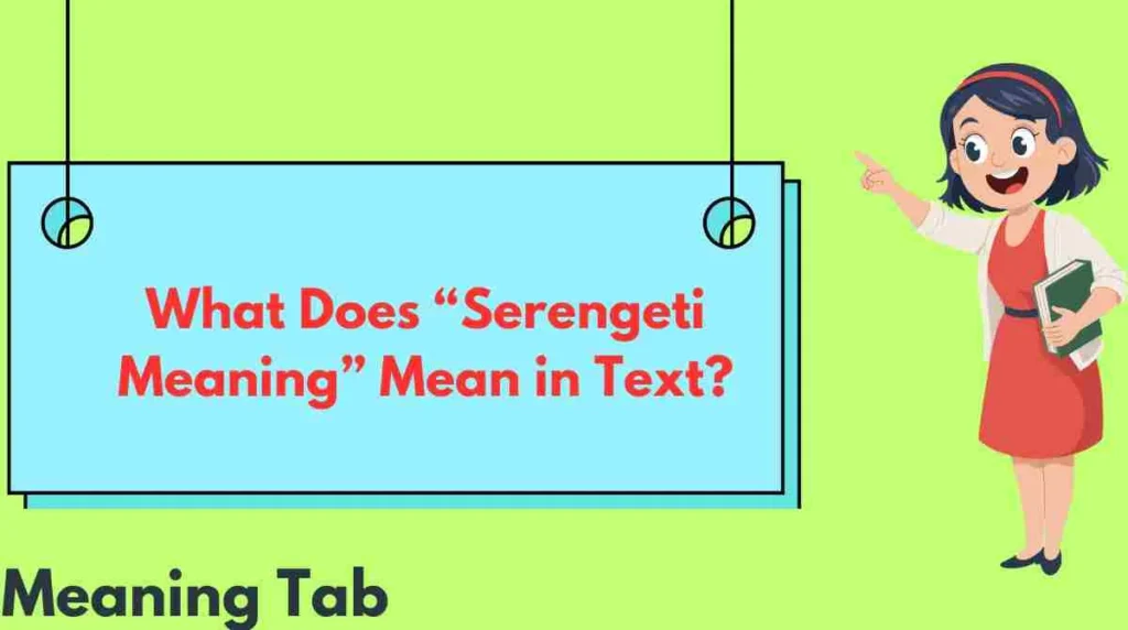 What Does “Serengeti Meaning” Mean in Text?