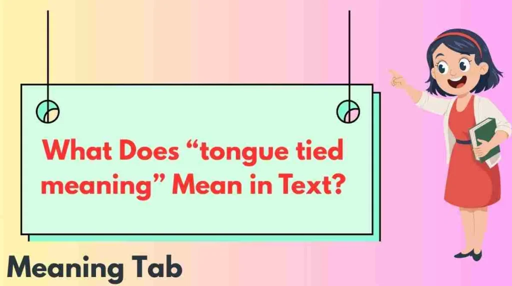 What Does “tongue tied meaning” Mean in Text?