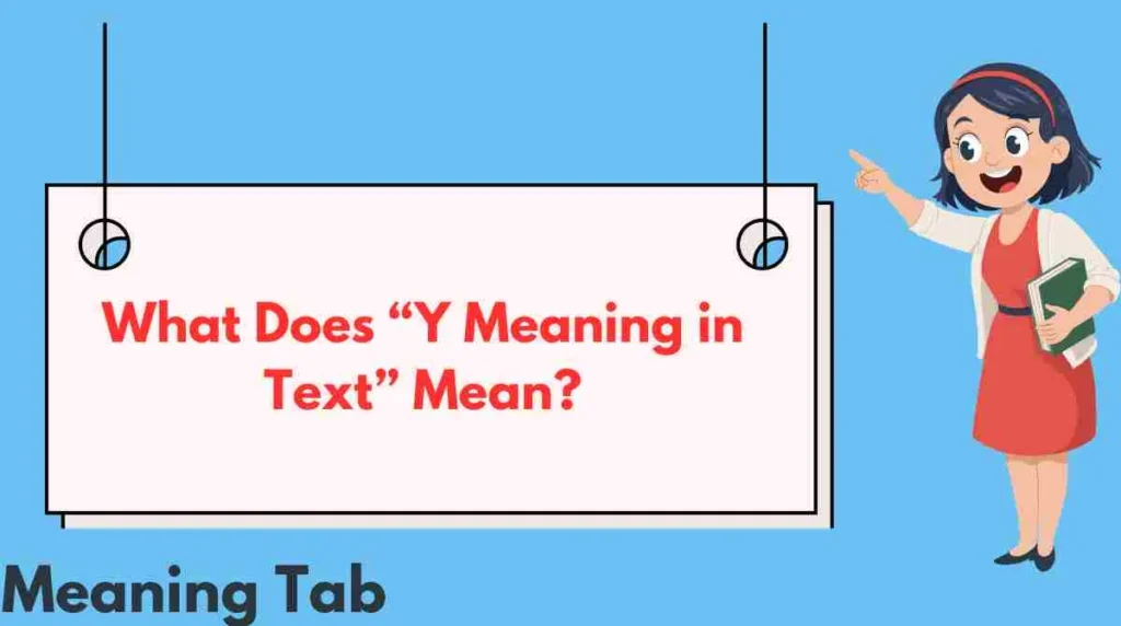 What Does “Y Meaning in Text” Mean?