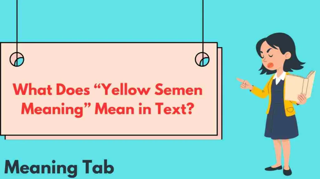 What Does “Yellow Semen Meaning” Mean in Text?