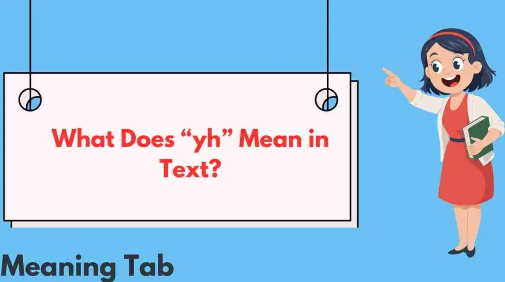 What Does “yh” Mean in Text?