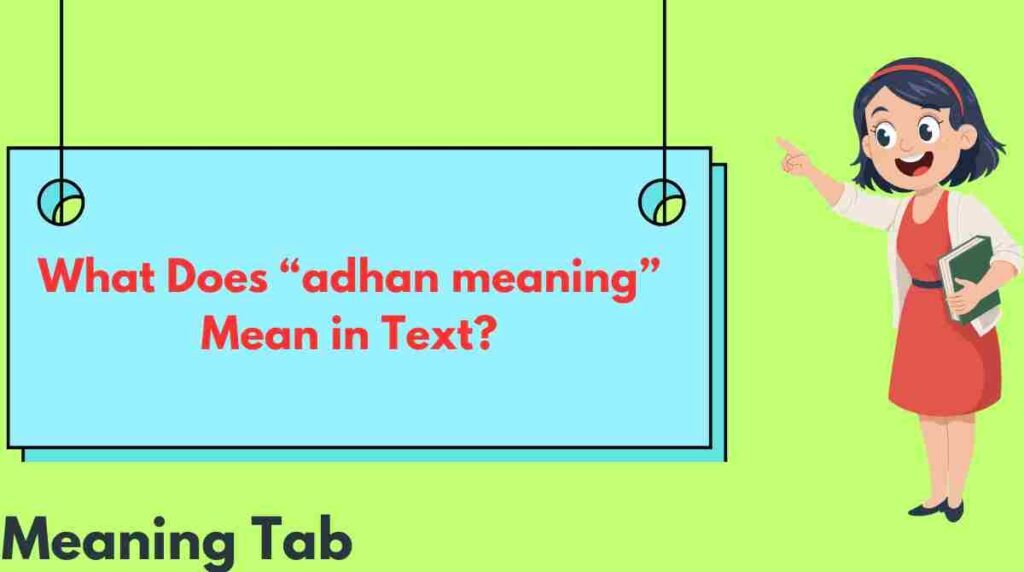 What Does “adhan meaning” Mean in Text?