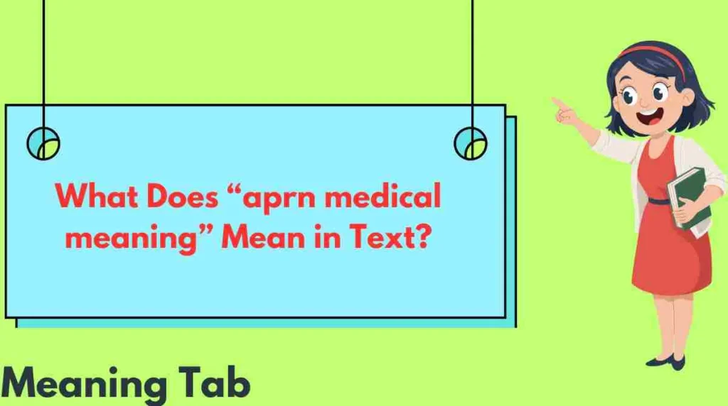 What Does “aprn medical meaning” Mean in Text?