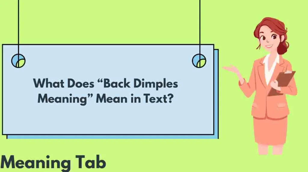 What Does “Back Dimples Meaning” Mean in Text?