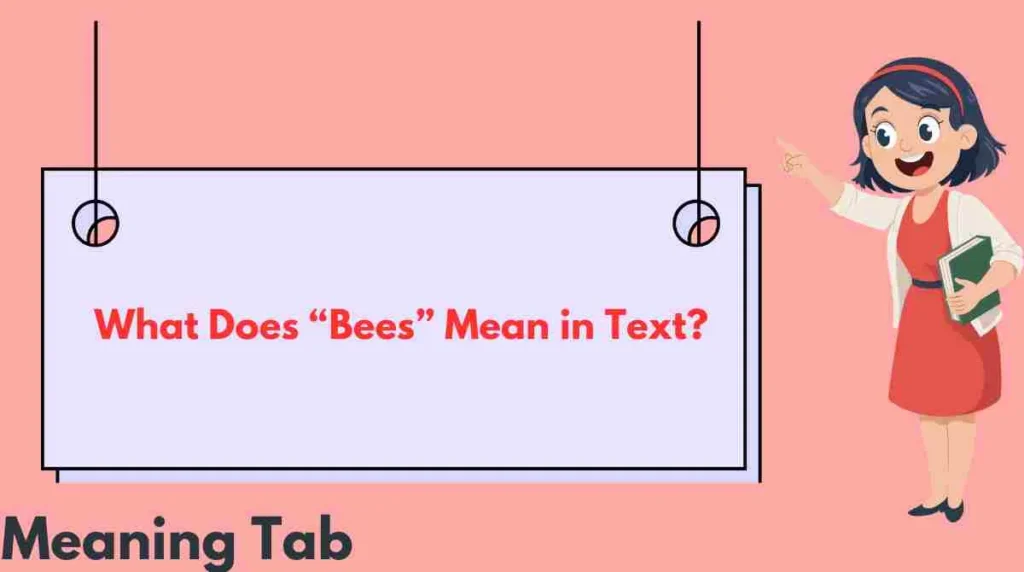 What Does “Bees” Mean in Text?