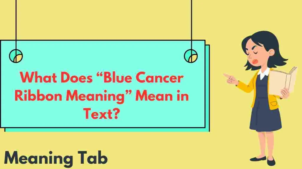 What Does “Blue Cancer Ribbon Meaning” Mean in Text?