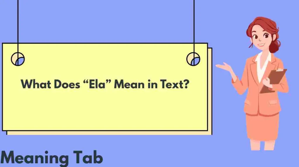 What Does “Ela” Mean in Text?