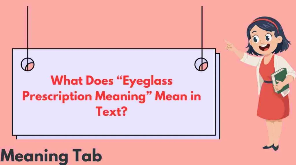 What Does “Eyeglass Prescription Meaning” Mean in Text?