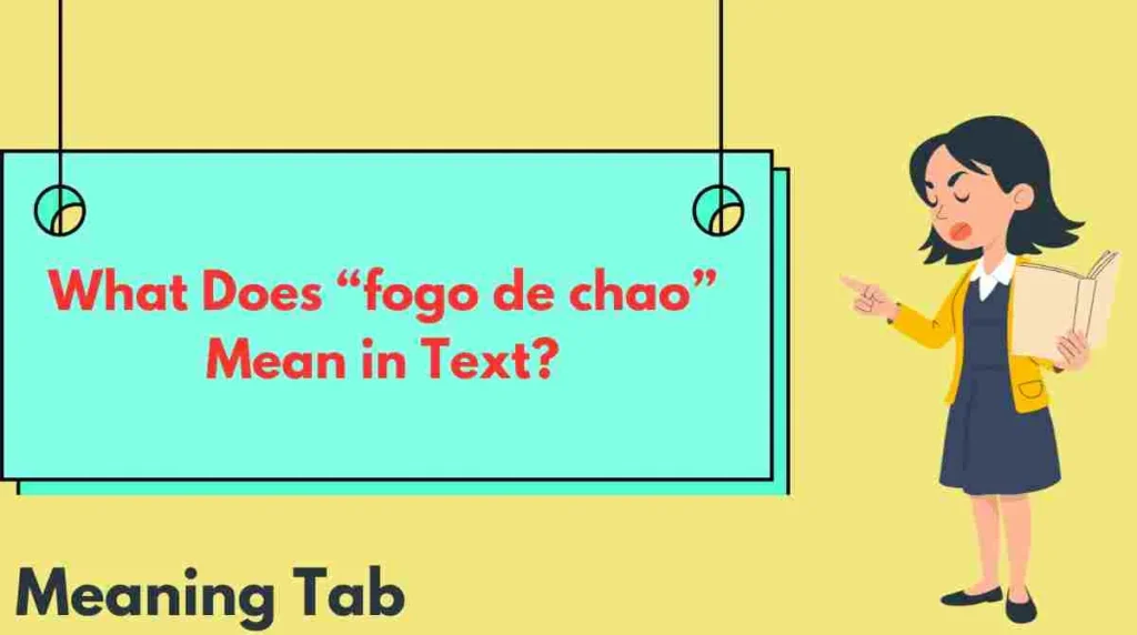 What Does “fogo de chao” Mean in Text?