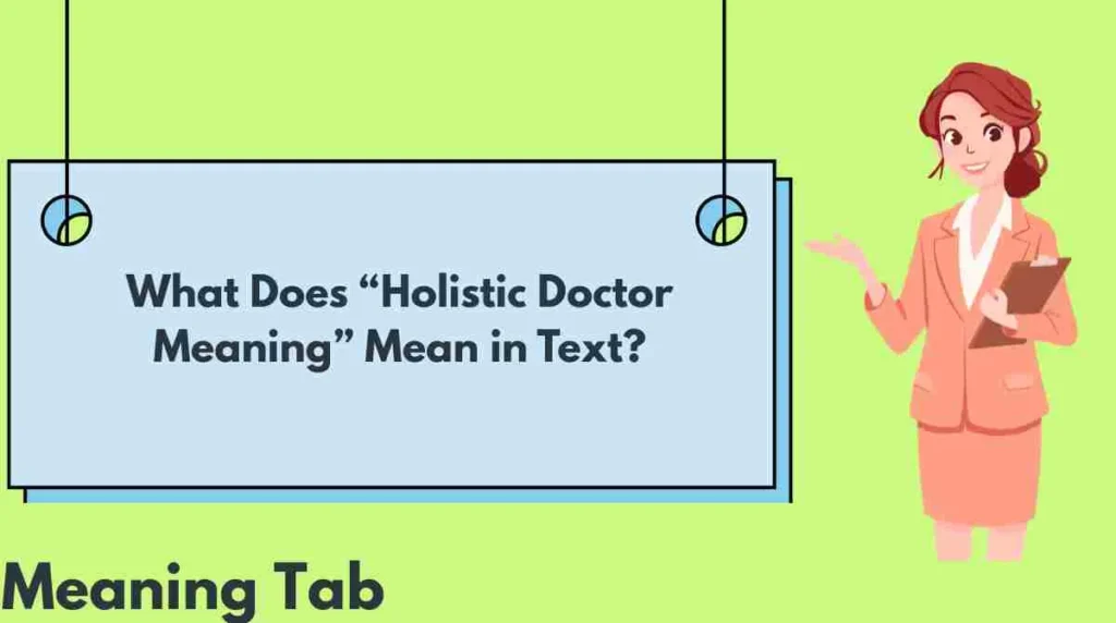 What Does “Holistic Doctor Meaning” Mean in Text?