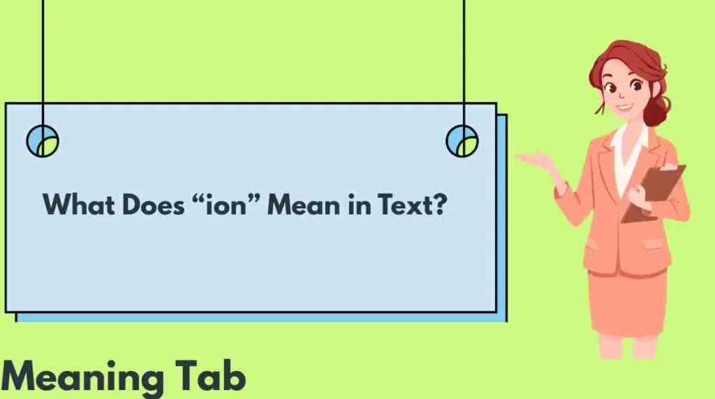 What Does “ion” Mean in Text?