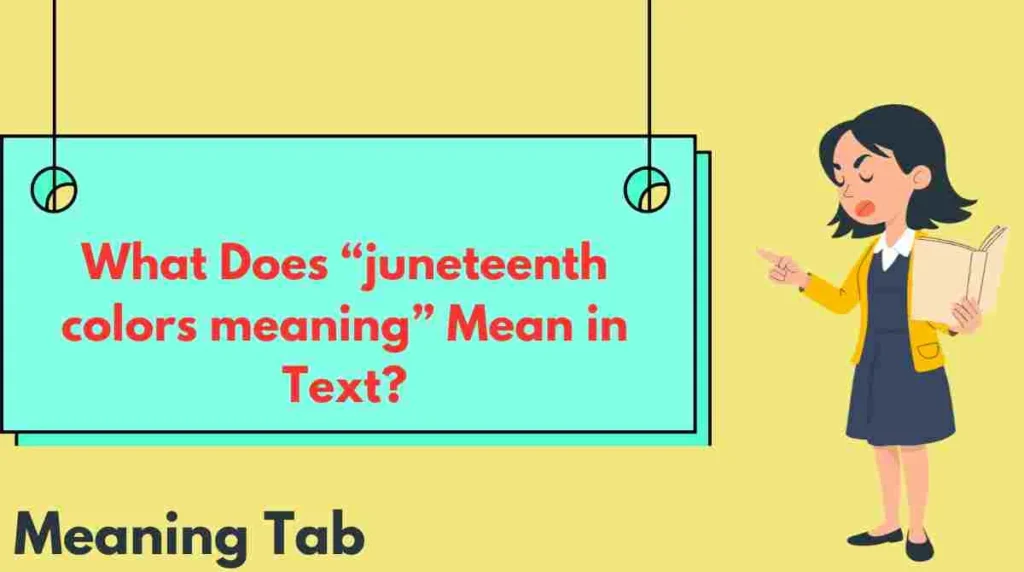 What Does “juneteenth colors meaning” Mean in Text?