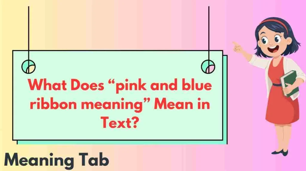 What Does “pink and blue ribbon meaning” Mean in Text?