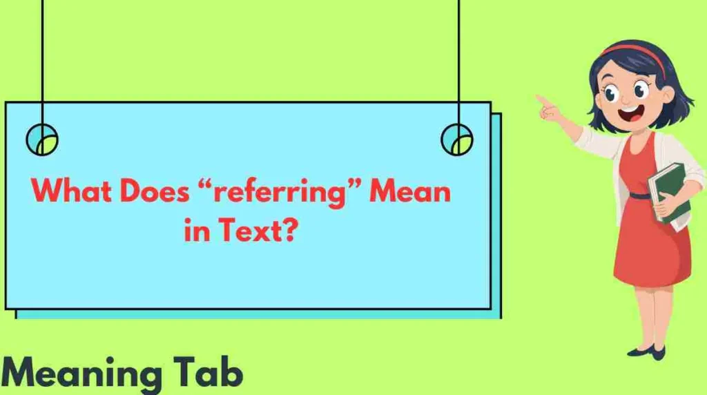 What Does “referring” Mean in Text?