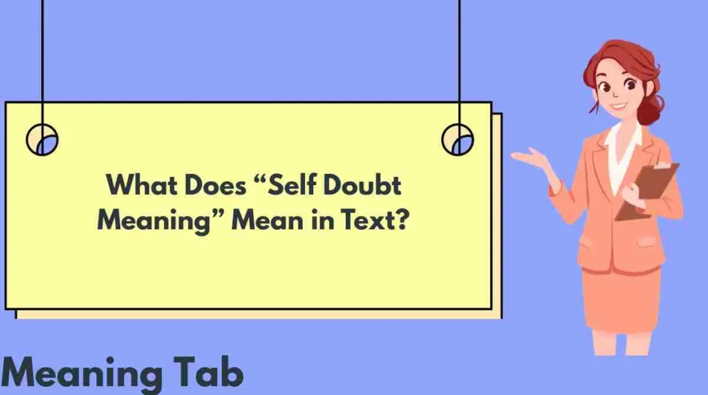 What Does “Self Doubt Meaning” Mean in Text?