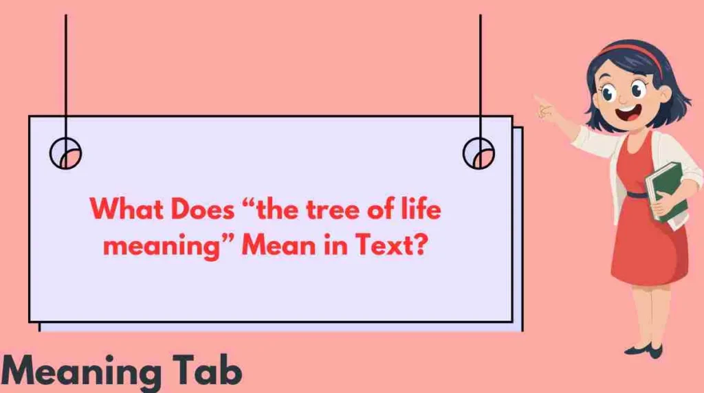 What Does “the tree of life meaning” Mean in Text?