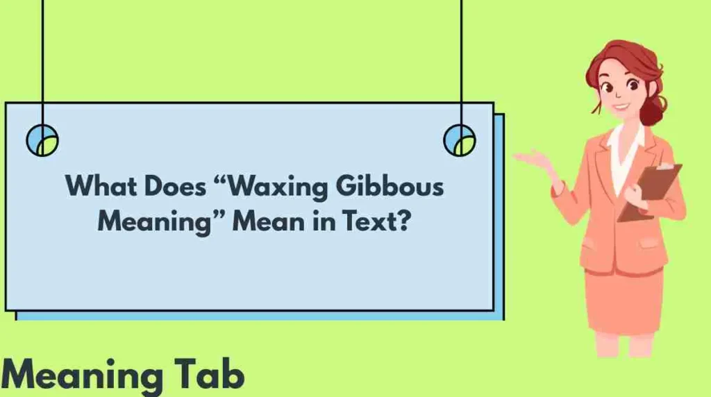 What Does “Waxing Gibbous Meaning” Mean in Text?