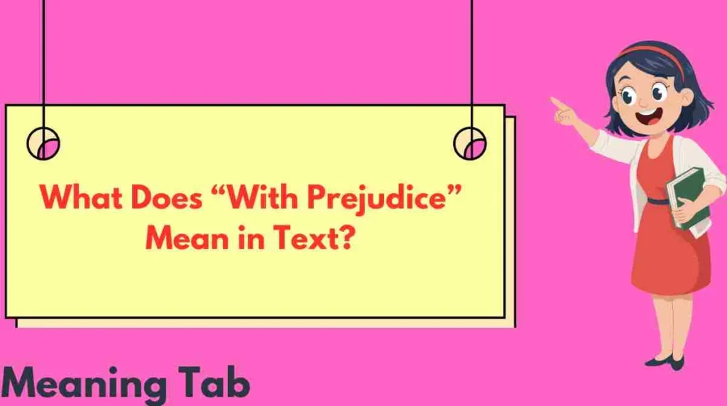 What Does “With Prejudice” Mean in Text?