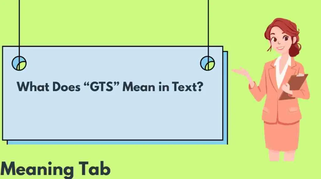 What Does “GTS” Mean in Text?