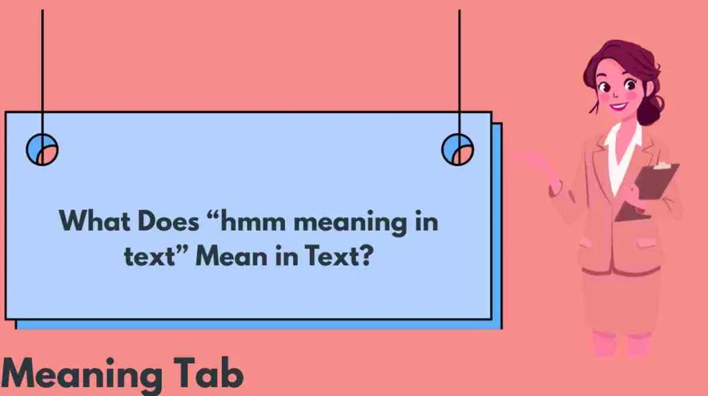 What Does “hmm meaning in text” Mean in Text?