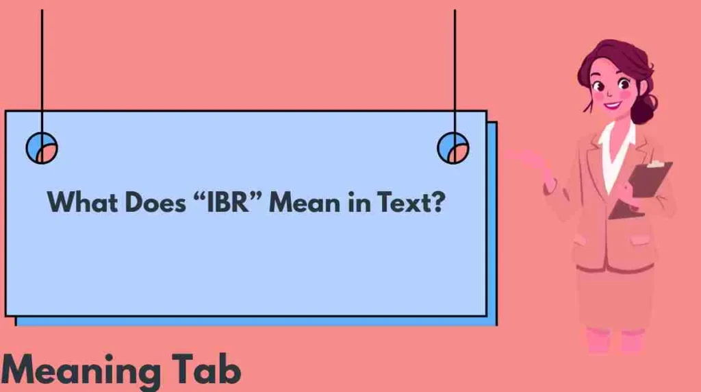 What Does “IBR” Mean in Text?