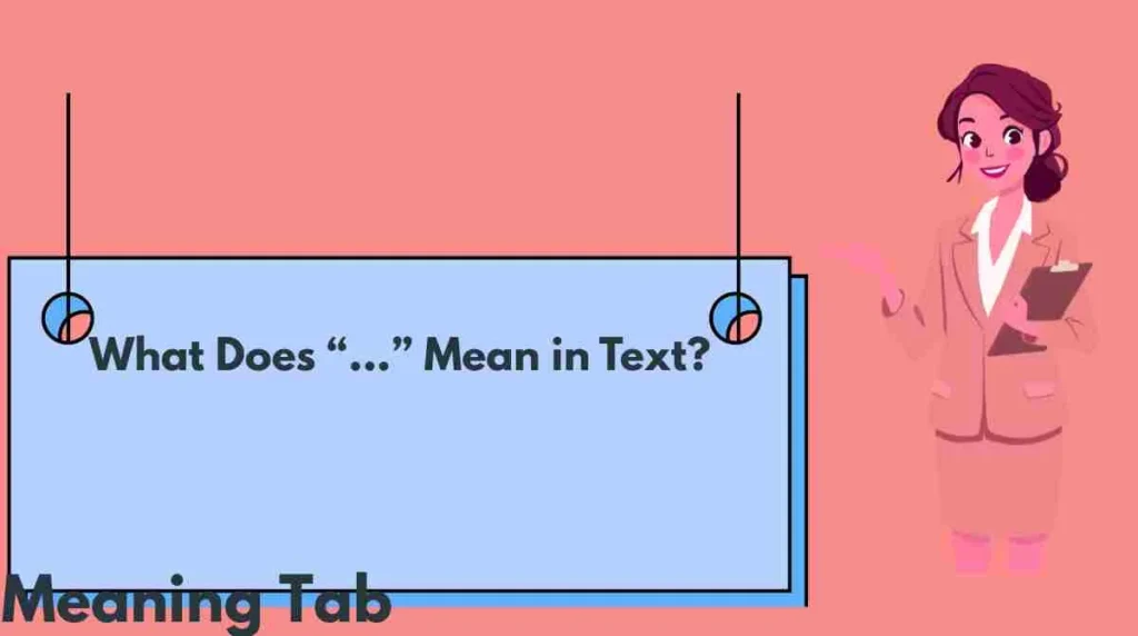 What Does “...” Mean in Text?