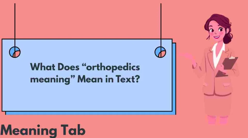 What Does “orthopedics meaning” Mean in Text?