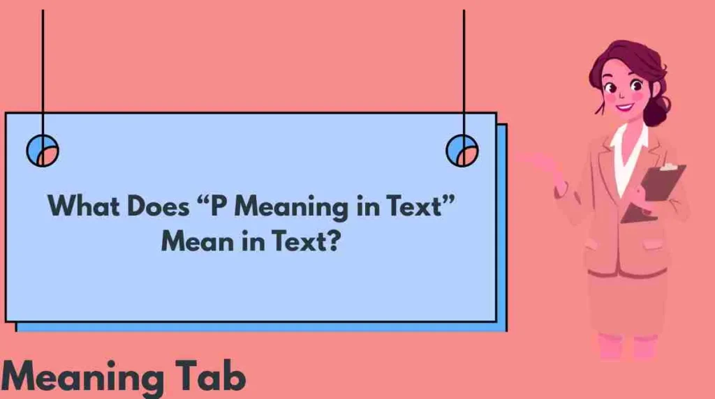 What Does “P Meaning in Text” Mean in Text?