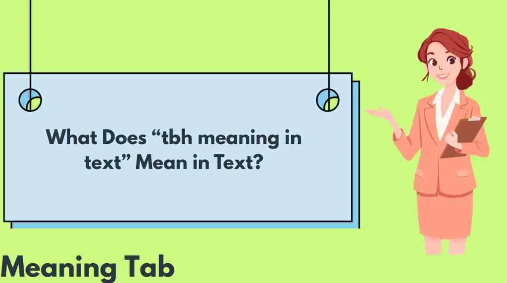 What Does “tbh meaning in text” Mean in Text?