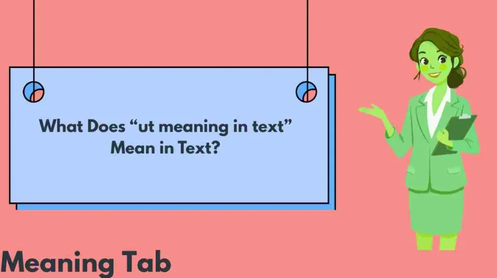 What Does “ut meaning in text” Mean in Text?